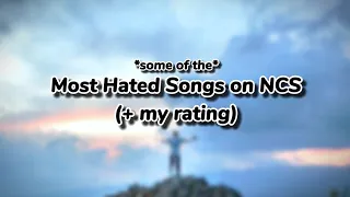 Most Hated Songs on NCS (and my rating)