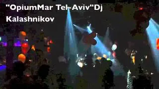 "OpiumMar Tel-Aviv" Dj Kalashnikov