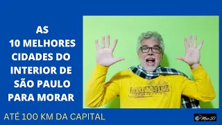 AS 10 MELHORES CIDADES PARA MORAR ATÉ 100 KM DE SÃO PAULO.