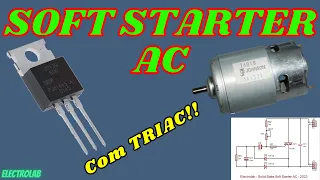 Build an incredible solid state AC "Soft Starter" with TRIAC for motors, relays, lamps, etc!