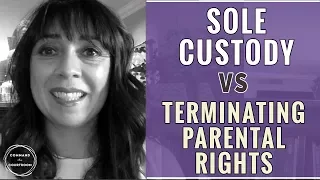 Sole Custody vs Termination of Parental Rights