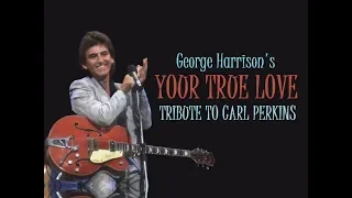 "YOUR TRUE LOVE" 💖 George Harrison 1998 Tribute To 💖 CARL PERKINS