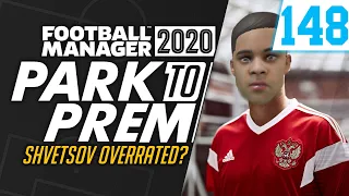 Park To Prem FM20 | Tow Law Town #148 - SHVETSOV OVERRATED? | Football Manager 2020