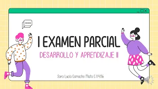I EXAMEN PARCIAL DESARROLLO Y APRENDIZAJE 2 | SARA LUACÍA CAMACHO MATA C11486