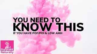 Why You Need to Know This if You Have POF/POI and Low AMH | Get Pregnant Naturally