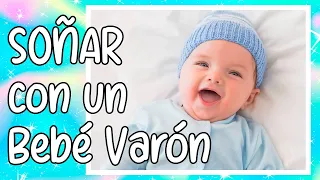 🧑‍🍼​ ¿HAS SOÑADO CON UN BEBÉ VARÓN? 👨‍👩‍👦​​ Descubre 12 SIGNIFICADOS cuando SUEÑAS con tener un BEBÉ