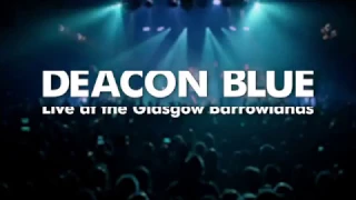 Deacon Blue "Live At The Glasgow Barrowlands" (Trailer)