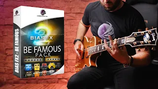 BE FAMOUS - Bias FX 2 Guitar Pack | Preses For All