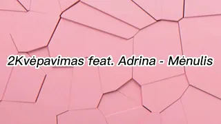 2Kvėpavimas feat. Adrina - Mėnulis [lyrics]
