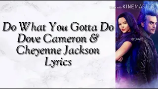 Do What You Gotta Do (Dove Cameron & Cheyenne Jackson) Lyrics