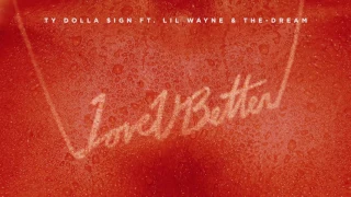 Ty Dolla Sign - Love U Better Feat. Lil Wayne & The - Dream