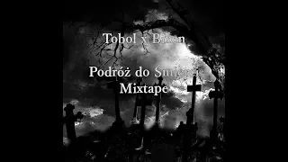 Tobol x Bixen - Podróż do Śmierci (Mash-Up) || Podróż do Śmierci Mixtape