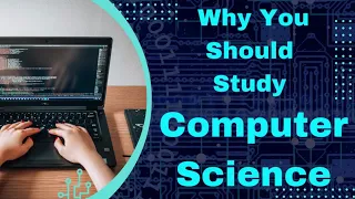 10 Reasons Why You Should Study Computer Science Engineering