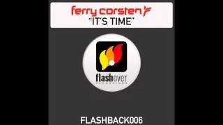 Ferry Corsten - It's Time (Ferry Corsten's Flashover Mix)