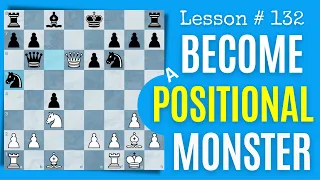 Become A Strong Positional Chess Player | Lesson # 132