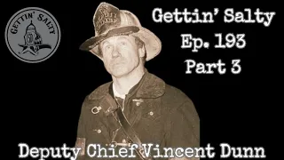 GETTIN SALTY EXPERIENCE PODCAST: Ep. 193 PART 3 | FDNY DEPUTY CHIEF VINCENT DUNN
