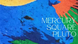 Mercury Square Pluto 𓂀𓆃