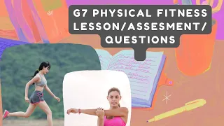 Grade 7 PHYSICAL FITNESS Lesson/Assessment & Follow up questions
