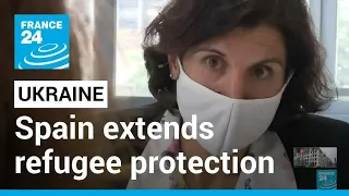 Spain extends temporary protection scheme to all Ukrainian refugees • FRANCE 24 English