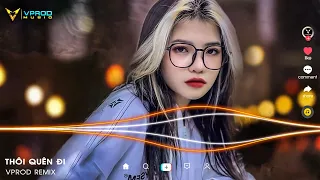 Thôi Quên Đi Remix - Phát Huy T4 - Nonstop Tiktok Bass Cực Căng 2022 | Nhạc Trẻ Remix 2022 Mới Nhất