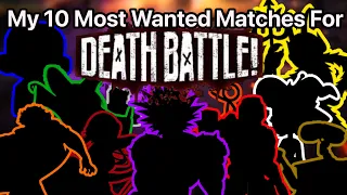 My Top 10 Most Wanted DEATH BATTLE Matchups