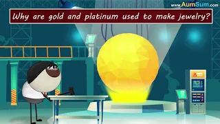 Why are gold and platinum used to make jewellery?