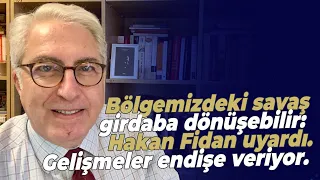 Bölgemizdeki savaş girdaba dönüşebilir: Hakan Fidan uyardı. Gelişmeler endişe veriyor.