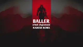 BALLER - ЕРКЕК ЖЫЛАМАЙДЫ (NADESH REMIX)