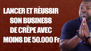 LANCER ET RÉUSSIR SON BUSINESS DE CRÊPE AVEC MOINS DE 50.000 Fr
