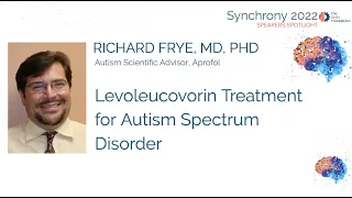 Levoleucovorin Treatment for Autism - Richard Frye  MD PhD, Aprofol @Sychrony2022