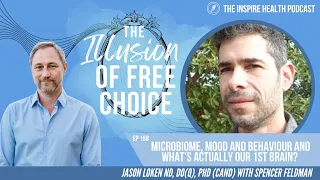 Ep 158: Microbiome, Mood & Behaviour And What’s Actually Our 1st Brain With Spencer Feldman