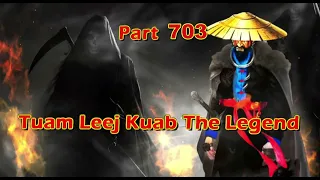 Tuam Leej Kuab The Legend Hmong Warrior  (Part 703)