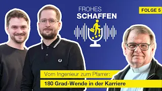 Podcast "Frohes Schaffen": Vom Ingenieur zum Pfarrer - 180 Grad-Wende in der Karriere