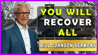 Bill Johnson Sermon [ July 24, 2022] | You Will Recover All