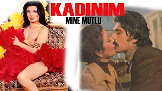 Kadınım Türk Filmi | FULL İZLE | MİNE MUTLU