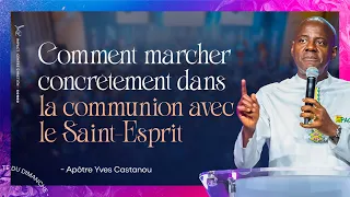 COMMENT MARCHER CONCRETEMENT DANS LA COMMUNION AVEC LE SAINT-ESPRIT ? | Apôtre Yves CASTANOU | DI…