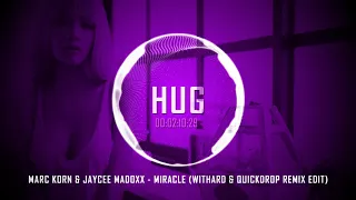Marc Korn & Jaycee Madoxx - Miracle (Withard & Quickdrop Remix Edit)