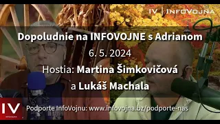 ✅ Dopoludnie na INFOVOJNE s Adrianom - 6.5.2024 / hostia: Martina Šimkovičová a Lukáš Machala