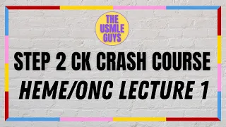 USMLE Guys Step 2 CK Crash Course: Heme/Onc Lecture 1