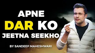 Apne Dar Ko Jeetna Seekho - By Sandeep Maheshwari