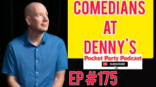 Comedians at Denny's, Strange Gigs, Changes, Pocket Party Podcast #175