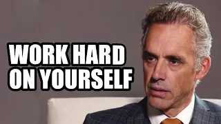 WORK HARD ON YOURSELF - Jordan Peterson (Best Motivational Speech)