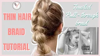 Pull Through Braid Tutorial For Thin Hair