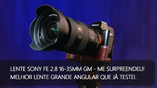 Lente Sony FE 2.8 16-35mm GM melhor lente G.A que eu testei! Perfeita para trabalhos audiovisuais!