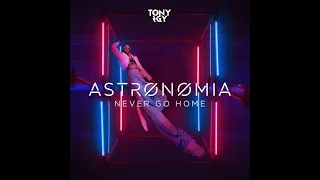 Tony Igy x Vicetone - Astronomia (Never Go Home). Maverick's Extended Final Edit