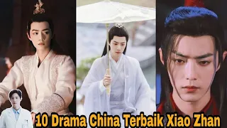 10 Drama China Terbaik Xiao Zhan Yang Pernah di Bintanginya❗Ayo Nonton❣