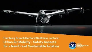 Hamburg Branch Lecture: Urban Air Mobility - Safety Aspects for a New Era of Sustainable Aviation