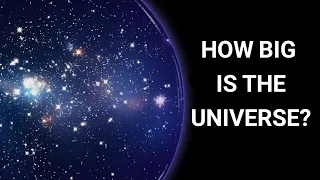 How Big is The Universe?