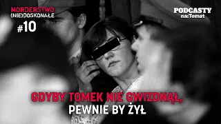 Gdyby Tomek nie gwizdnął, pewnie by żył. Wyjątkowo okrutna zbrodnia | MORDERSTWO (NIE)DOSKONAŁE #10