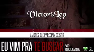 Victor & Leo - Eu Vim Pra Te Buscar part. Bruno & Marrone (Oficial Letra & Cifra)